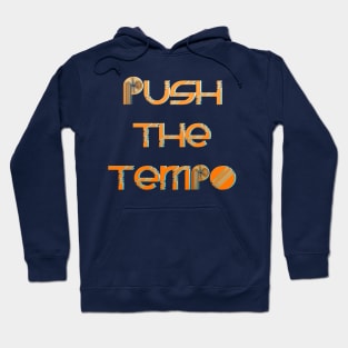 Push The Tempo Hoodie